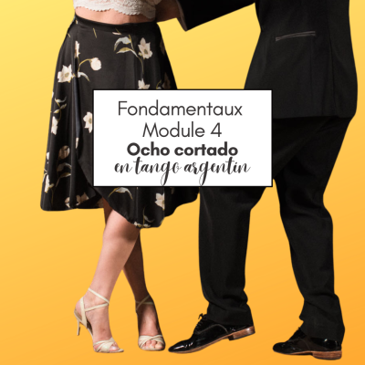 Initiation au tango argentin : Les fondamentaux Module 4 "OCHO CORTADO & ACCÉLÉRATION"